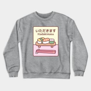 Plate Of Japanese Sushi With Chopsticks Itadakimasu Crewneck Sweatshirt